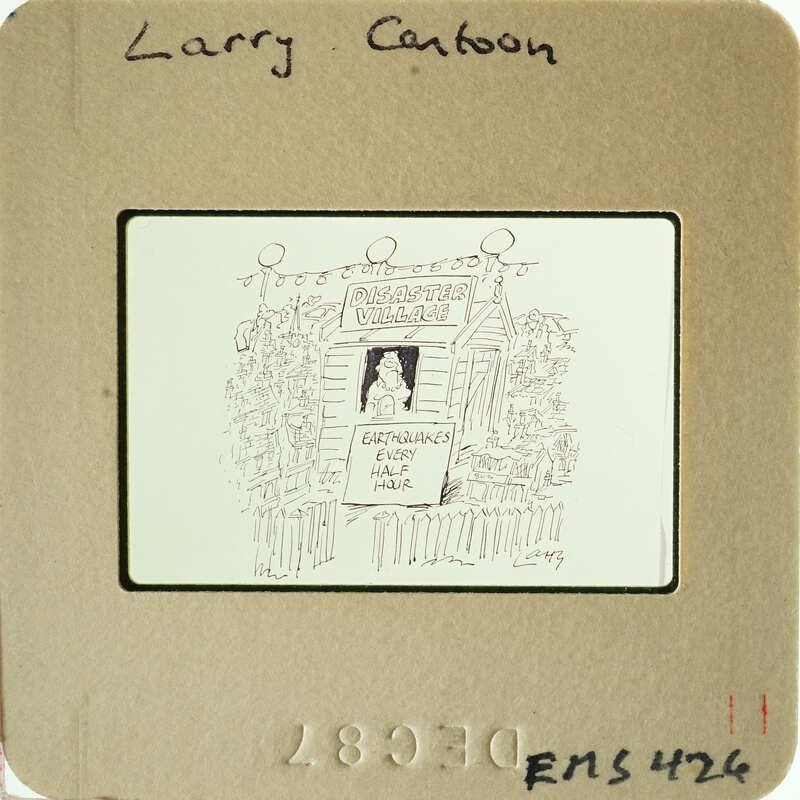 Cartoon depicting "disaster village" where there are earthquakes every half hour. Signed by a certain Larry.