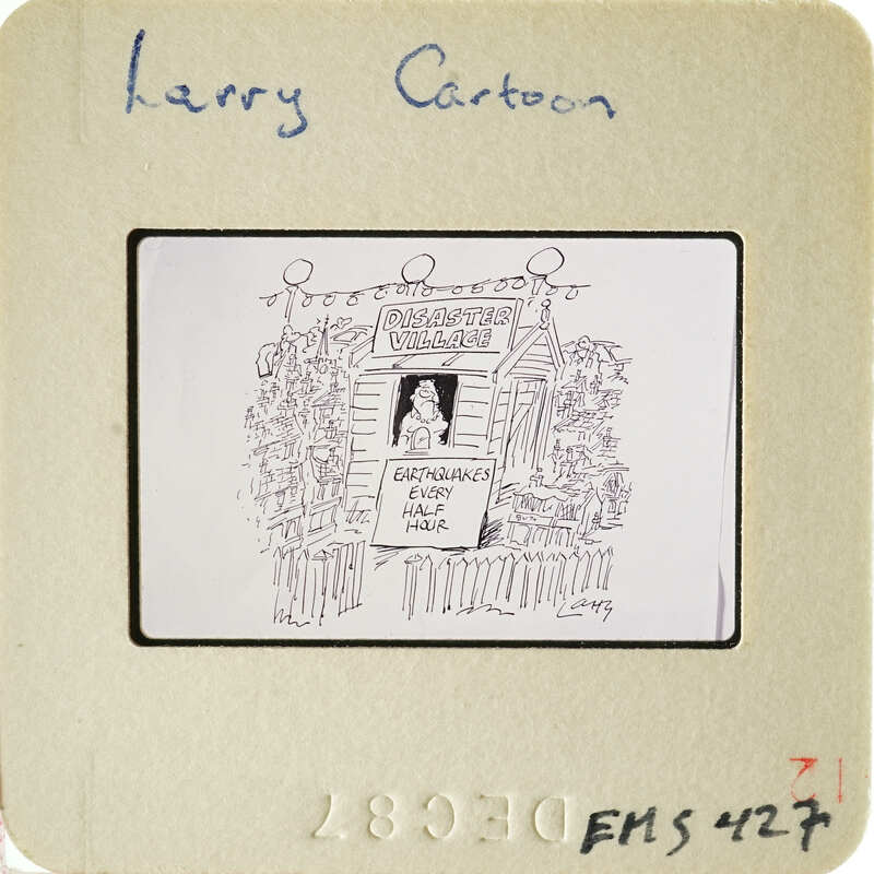 Cartoon depicting "disaster village" where there are earthquakes every half hour. Signed by a certain Larry.